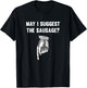 Funny May I Suggest The Sausage Offensive T-Shirt - T-Shirt | Black