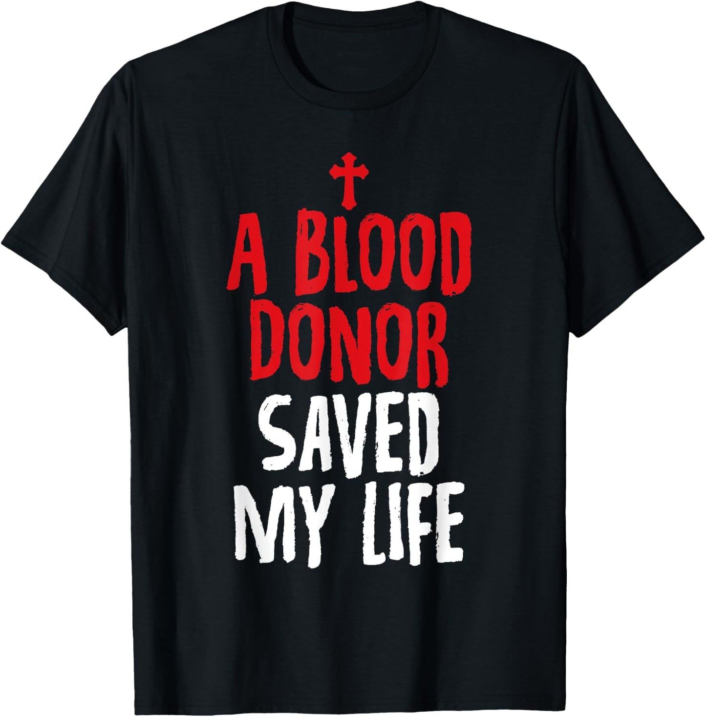 A Blood Donor Saved My Life Jesus Christ Christian T-Shirt - T-Shirt | Black