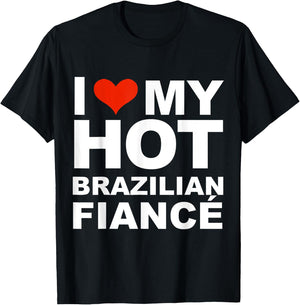Love My Hot Brazilian Fiancé Engaged Engagement Gift T-Shirt - T-Shirt | Black