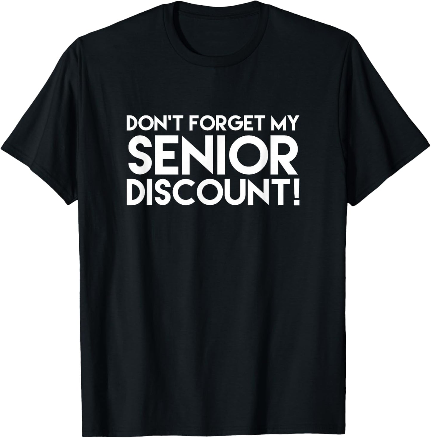 Grandparents Gifts - Don't Forget My Senior Discount T-Shirt - T-Shirt | Black