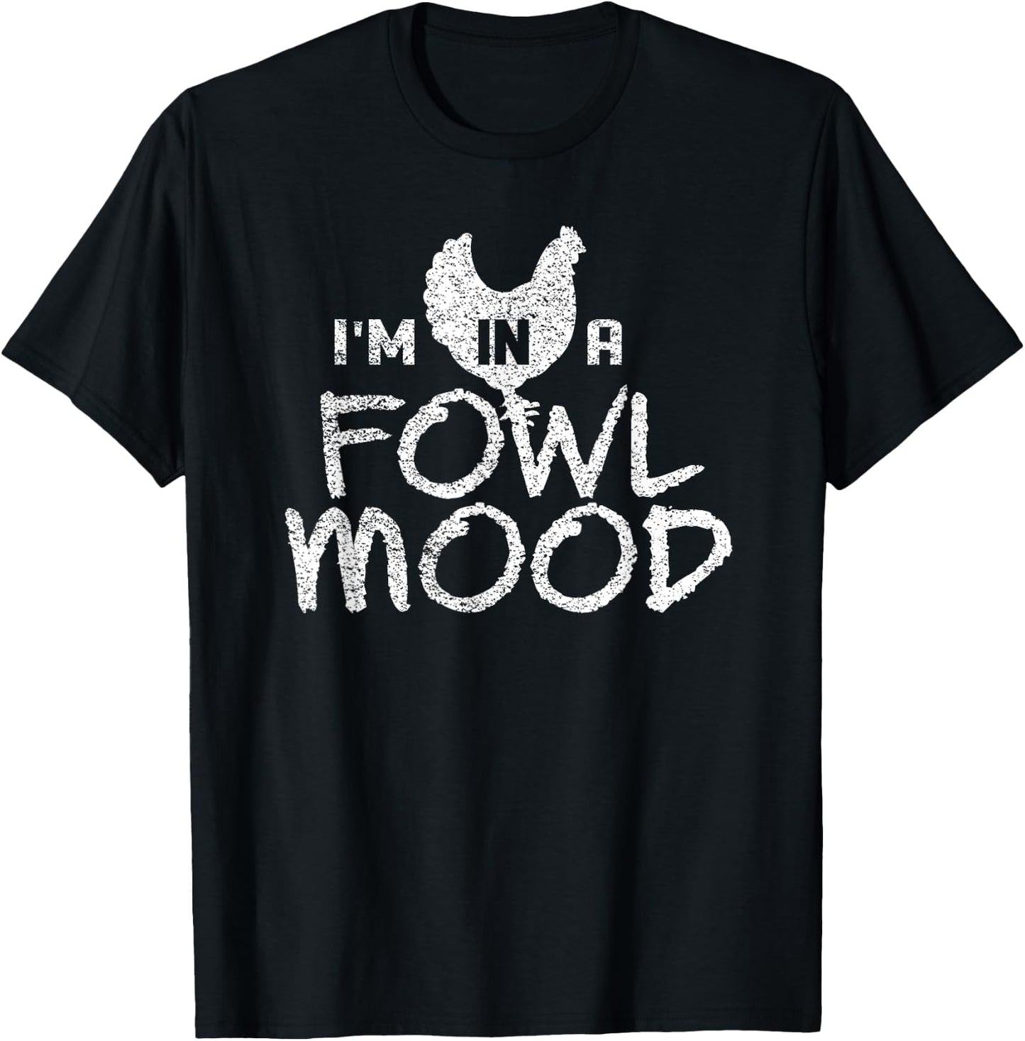 I'm In A Fowl Mood Chicken Farmer Humor T-Shirt - T-Shirt | Black