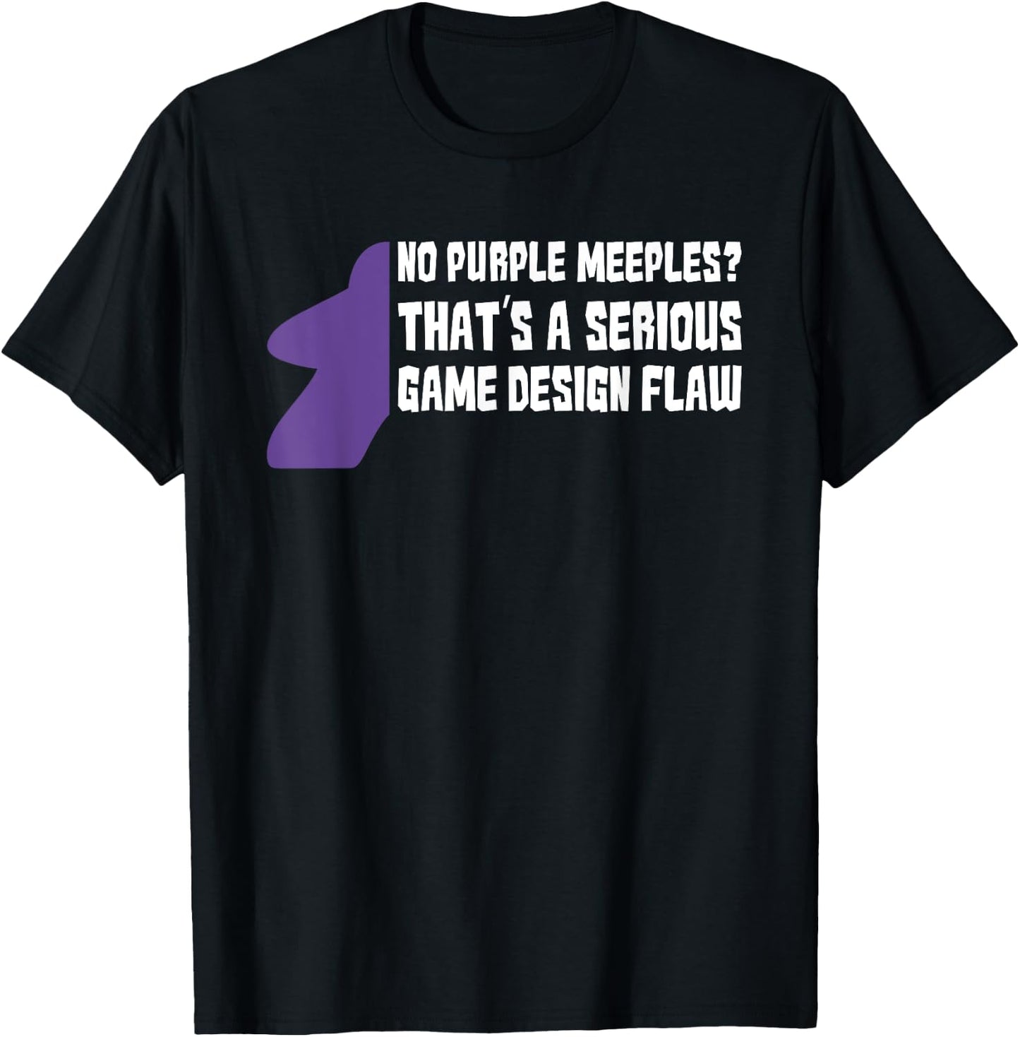 No Purple Meeples Is Serious Game Flaw Board Gamer Tabletop T-Shirt - T-Shirt | Black