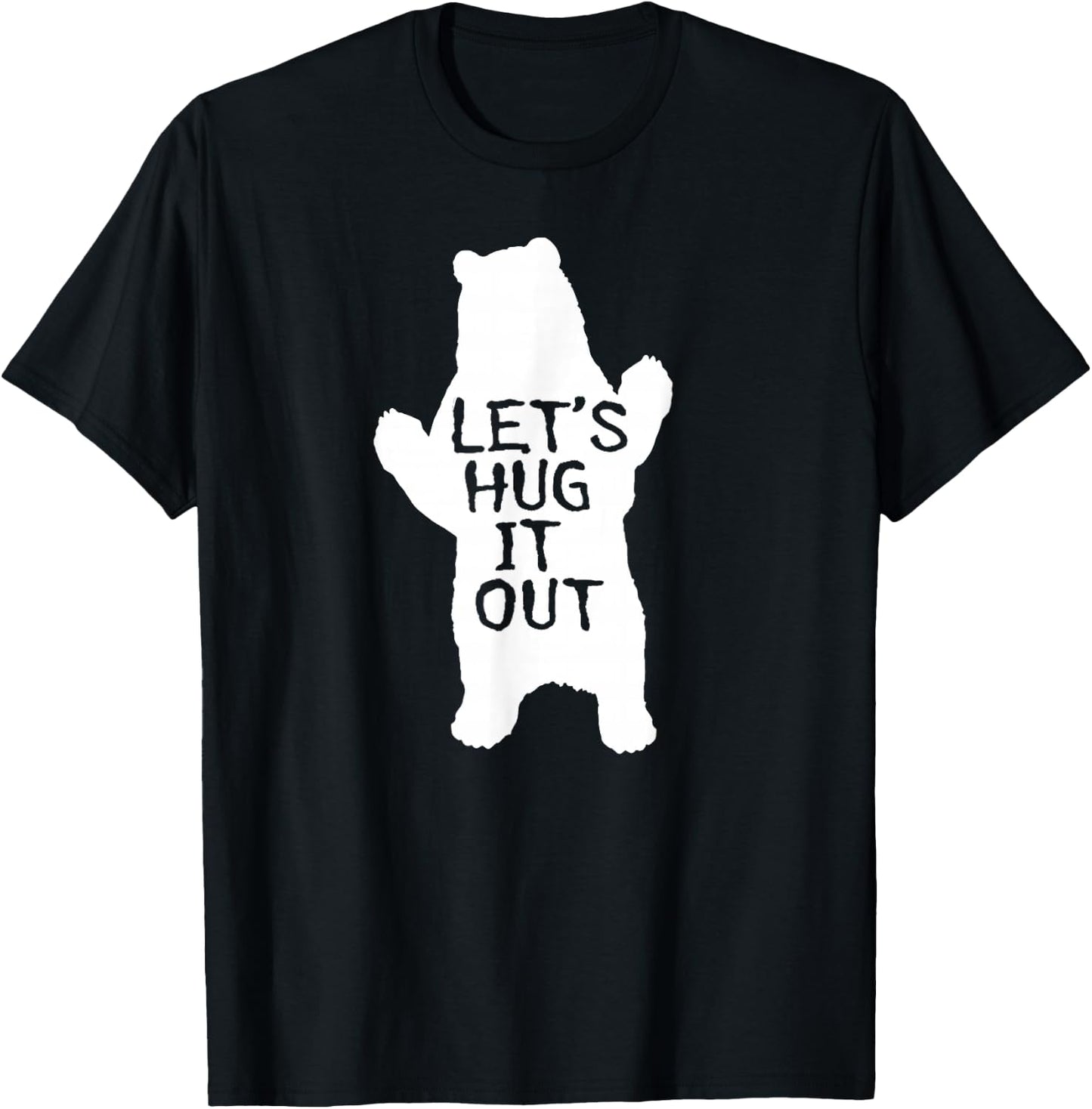 Let's Hug It Out Funny Bear Hug T-Shirt - T-Shirt | Black