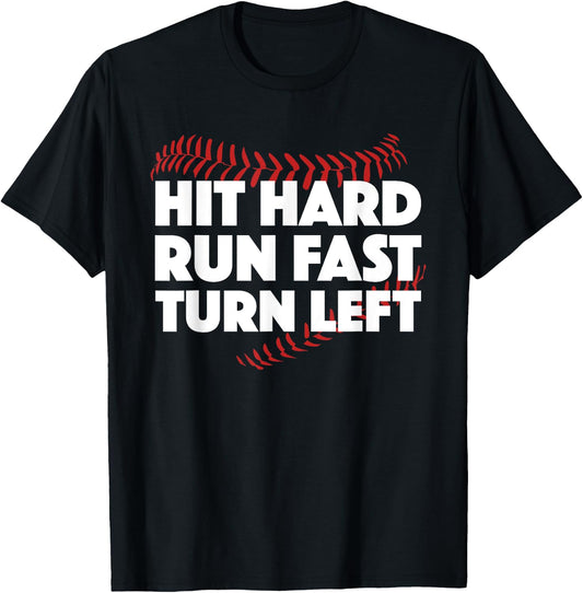 Hit Hard Run Fast Turn Left Baseball Funny Sport T-Shirt - T-Shirt | Black