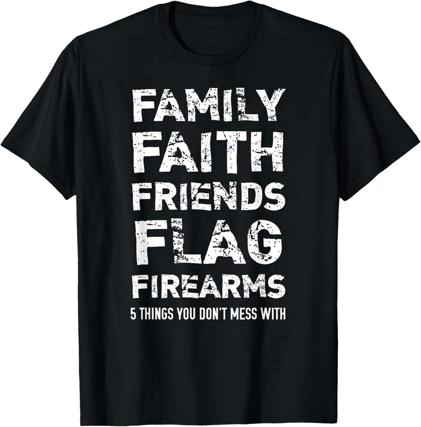 Don't Mess With 5 Family Faith Friends Flag Firearms T-Shirt - T-Shirt | Black