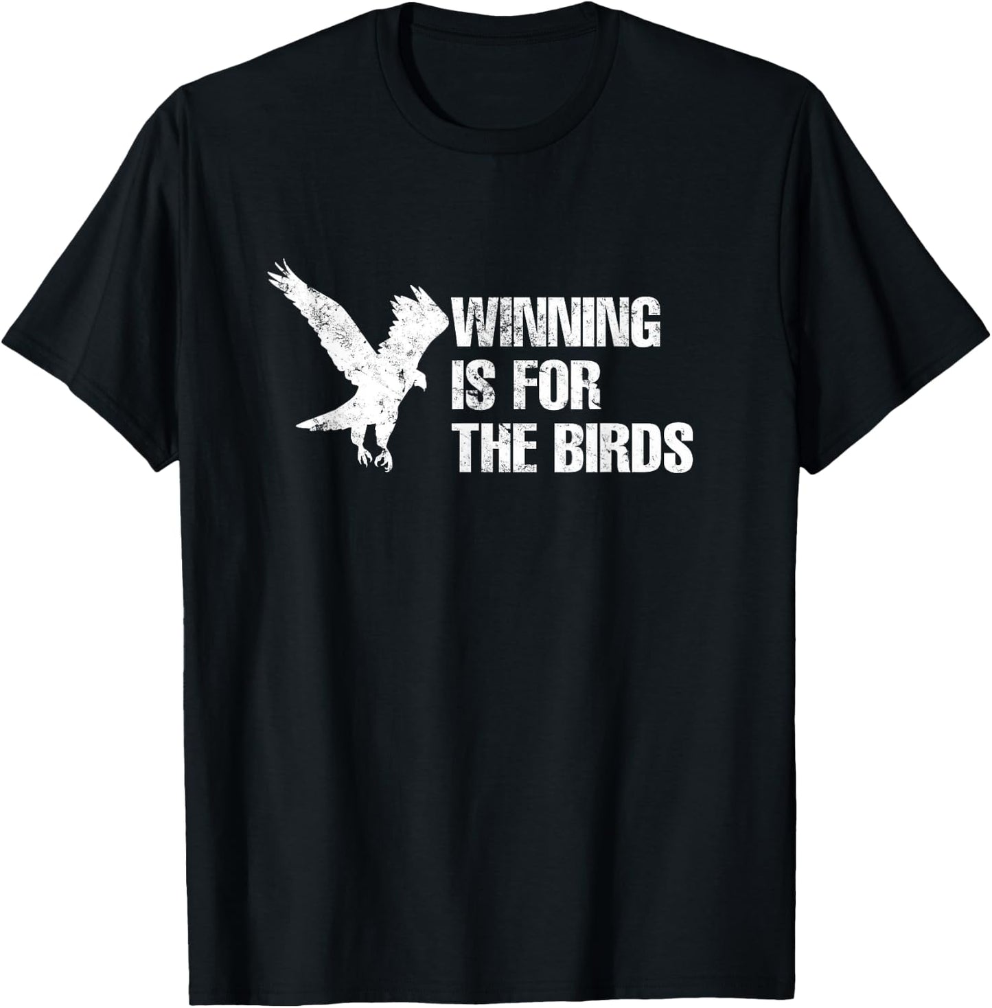 Winning is For the Birds Vintage Distressed Graphic T Shirt T-Shirt - T-Shirt | Black