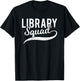 Funny Library Squad Shirt - Librarian Book Lovers T-Shirt - T-Shirt | Black