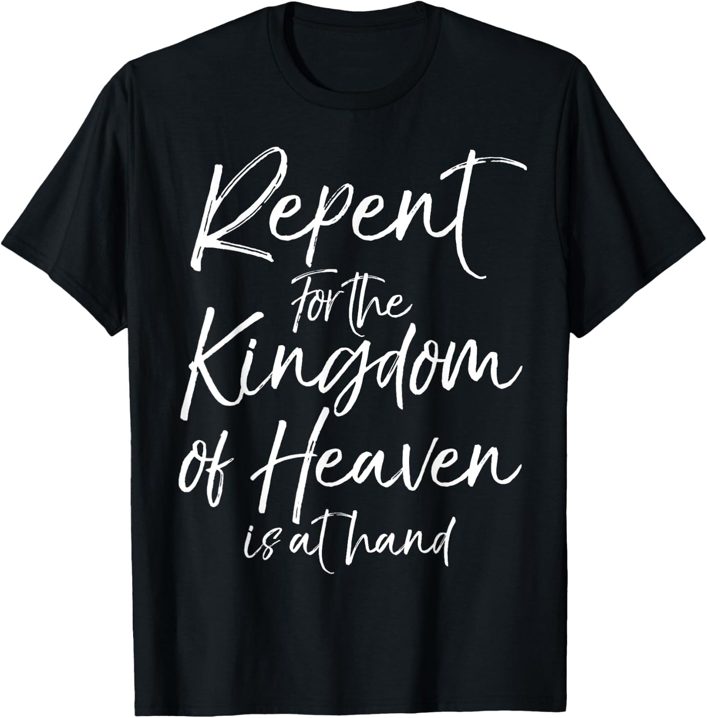 Repent for the Kingdom of Heaven is at Hand Shirt T-Shirt - T-Shirt | Black