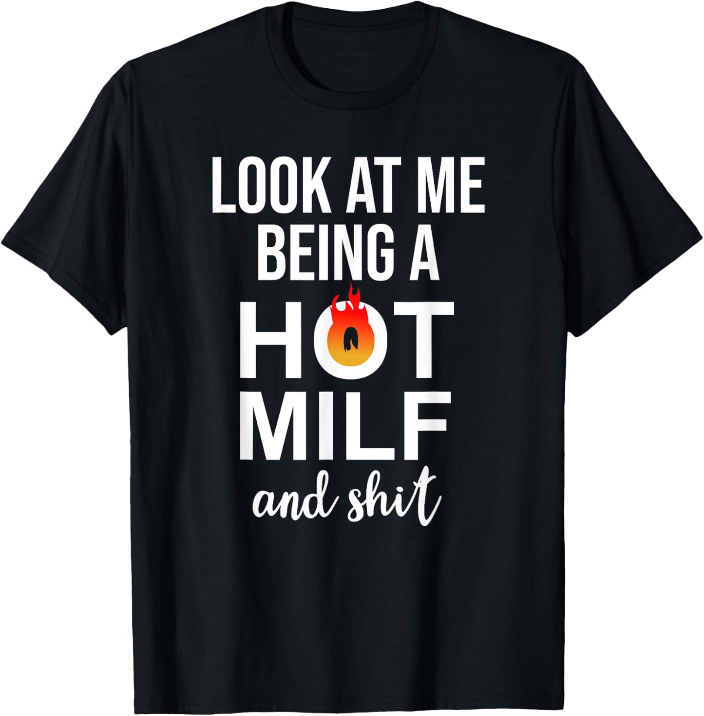 Look at Me Being a Milf and Shit Shirt,Upgraded to Milf 2025 T-Shirt - T-Shirt | Black