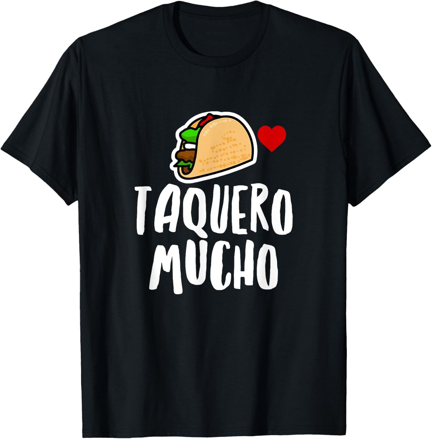 Taquero Mucho Spanish Funny Taco Food Foodie Humor Novelty T-Shirt - T-Shirt | Black
