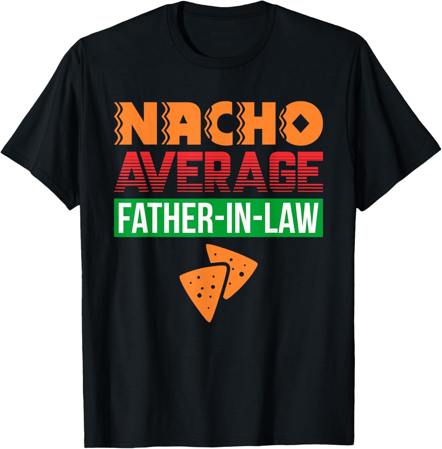 Funny Father in Law Wedding Gift Dad Nacho Fathers Day Shirt T-Shirt - T-Shirt | Black