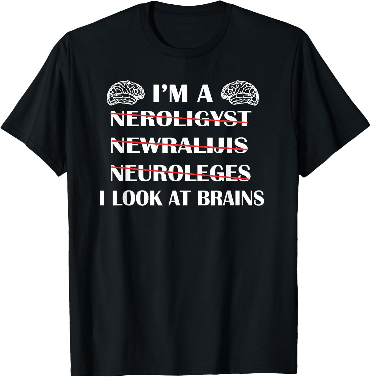 Neuroscience Gift T Shirt Funny Neurology Gag Shirt T-Shirt - T-Shirt | Black