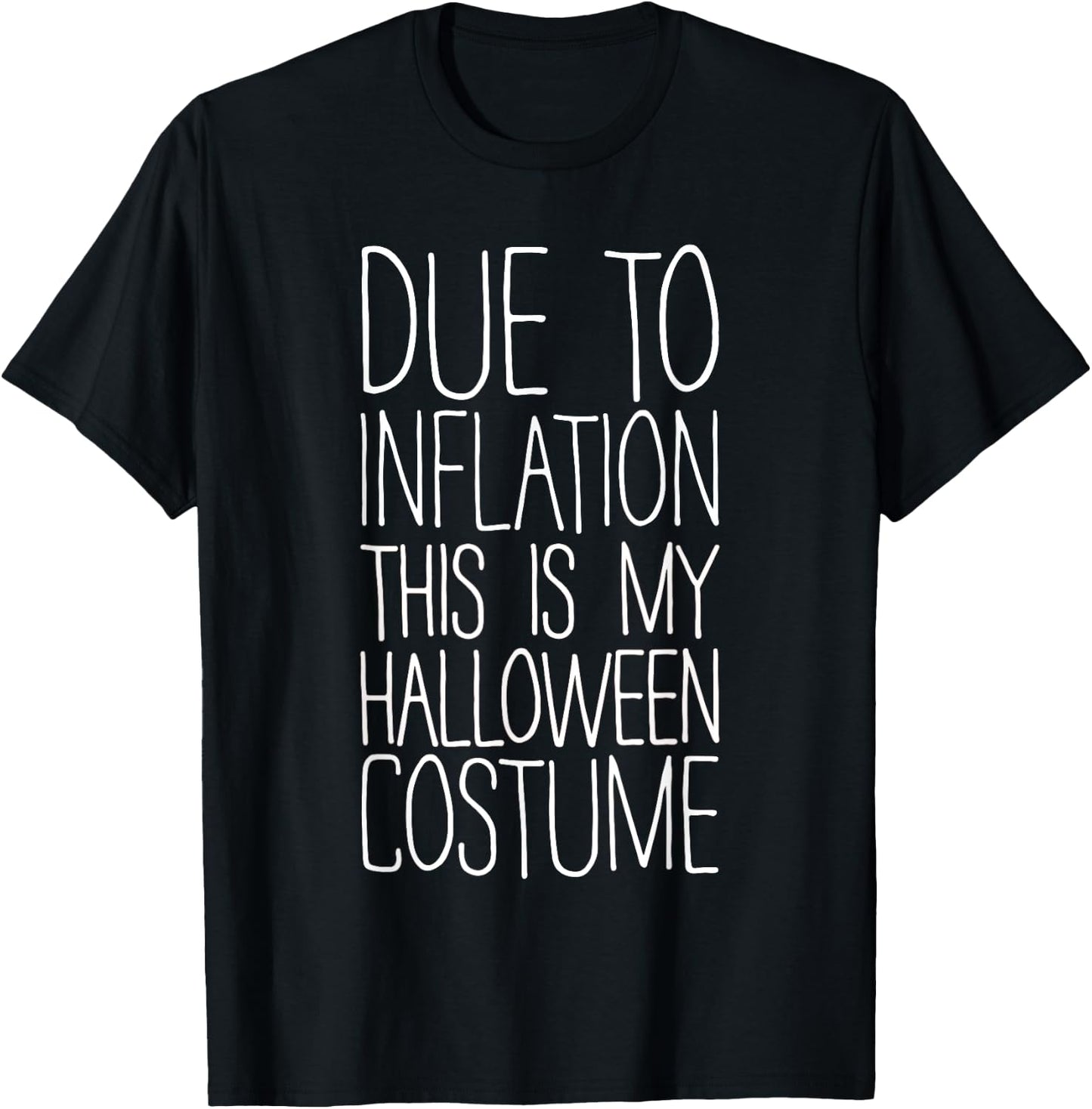 Due To Inflation This Is My Halloween Costume Shirt Lazy T-Shirt - T-Shirt | Black