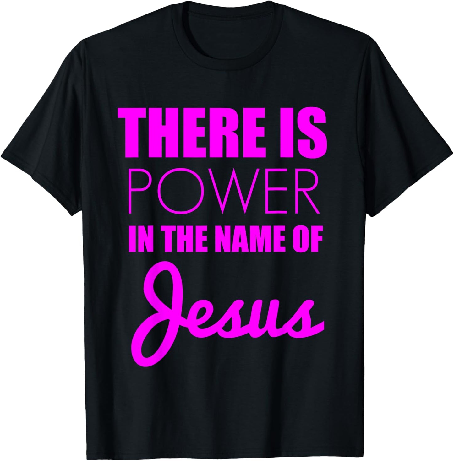There is Power in The Name of Jesus - Christian Faith Quote T-Shirt - T-Shirt | Black