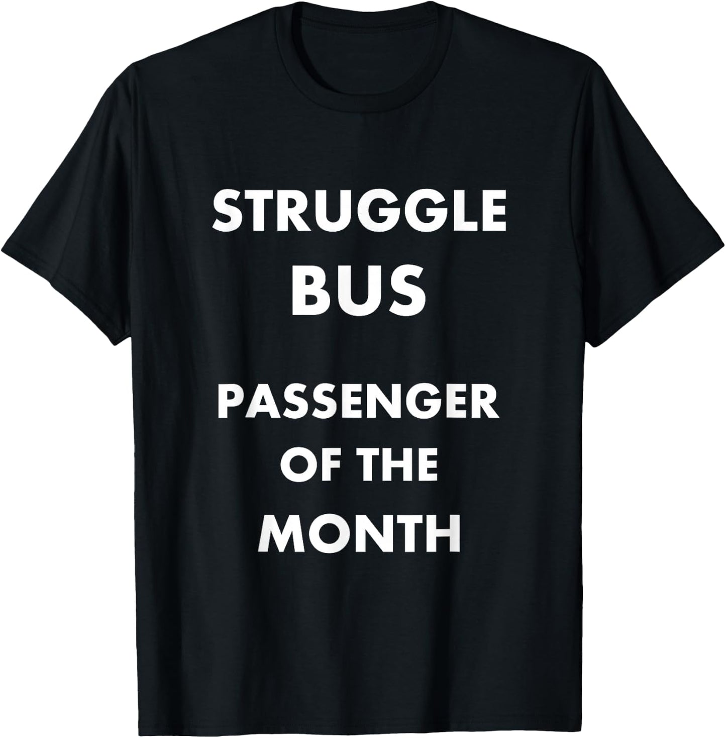 Struggle Bus Passenger of the Month Funny T-Shirt - T-Shirt | Black