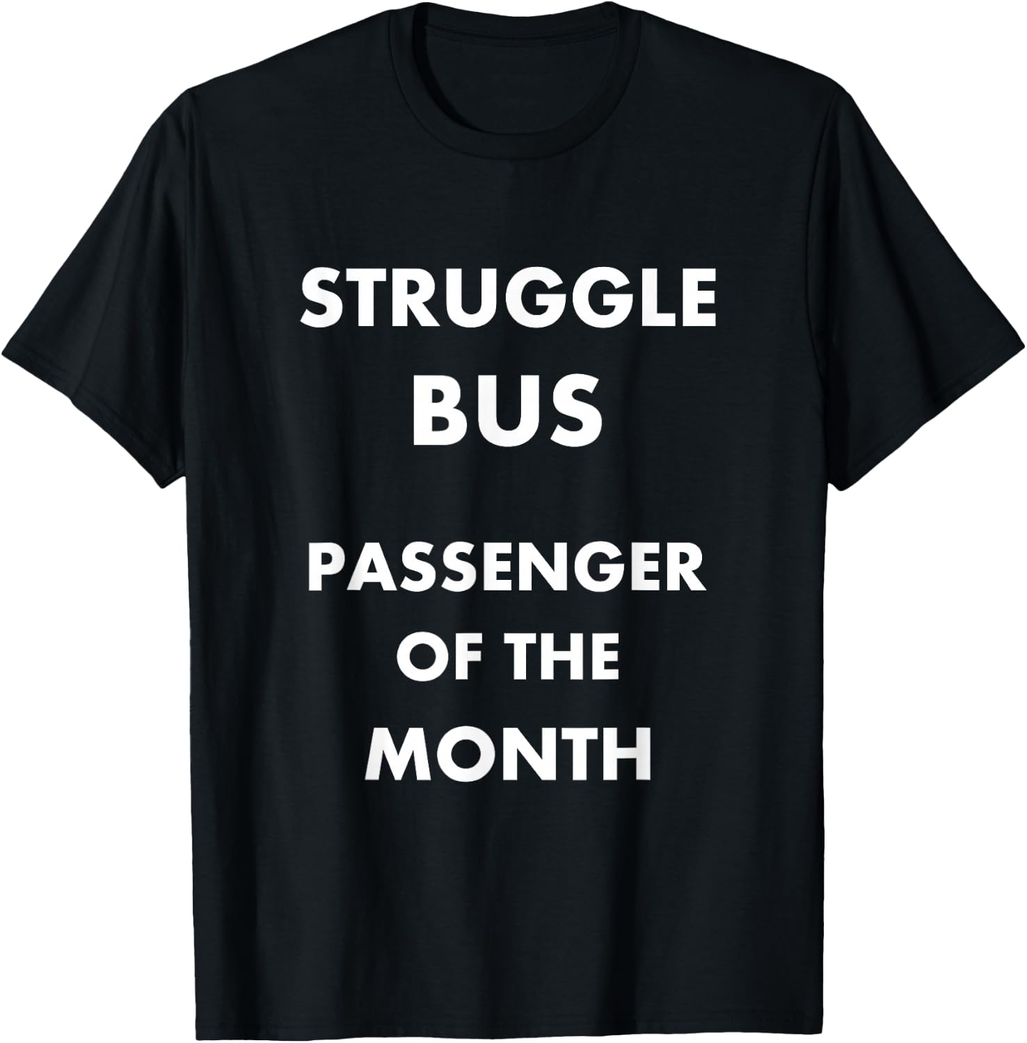 Struggle Bus Passenger of the Month Funny T-Shirt - T-Shirt | Black