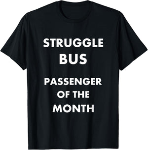 Struggle Bus Passenger of the Month Funny T-Shirt - T-Shirt | Black