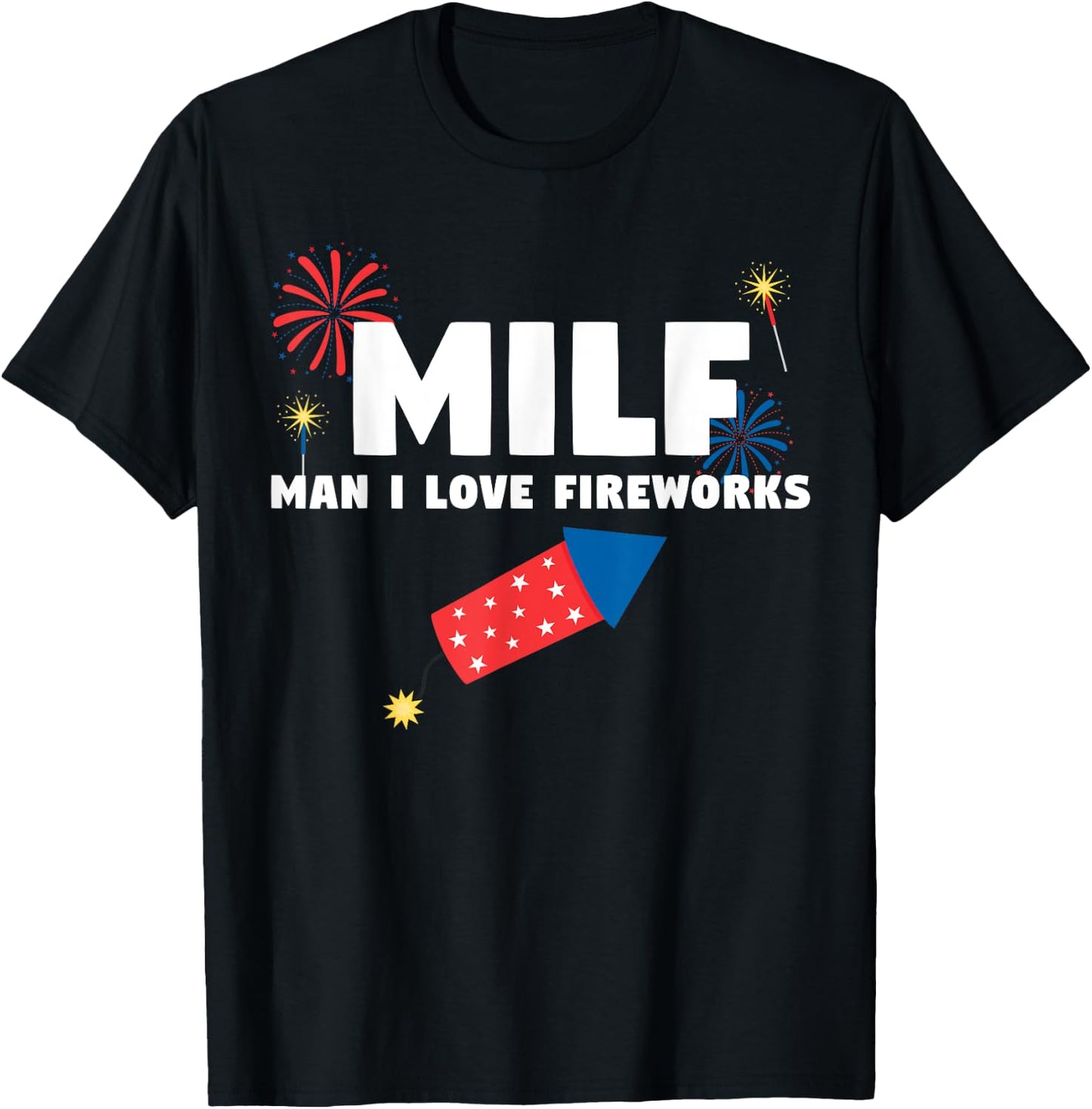 MILF Man I Love Fireworks Funny 4th July T-Shirt - T-Shirt | Black