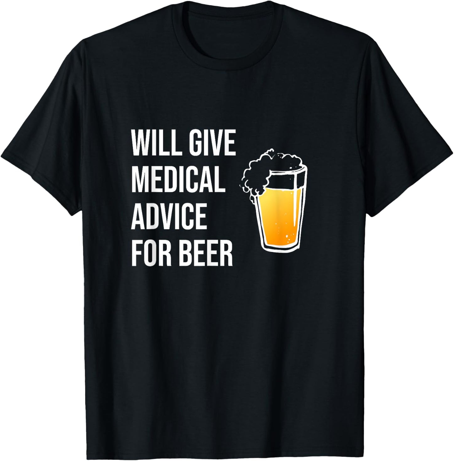 Will Give Medical Advice For Beer Shirt Doctor Nurse Gift MD T-Shirt - T-Shirt | Black