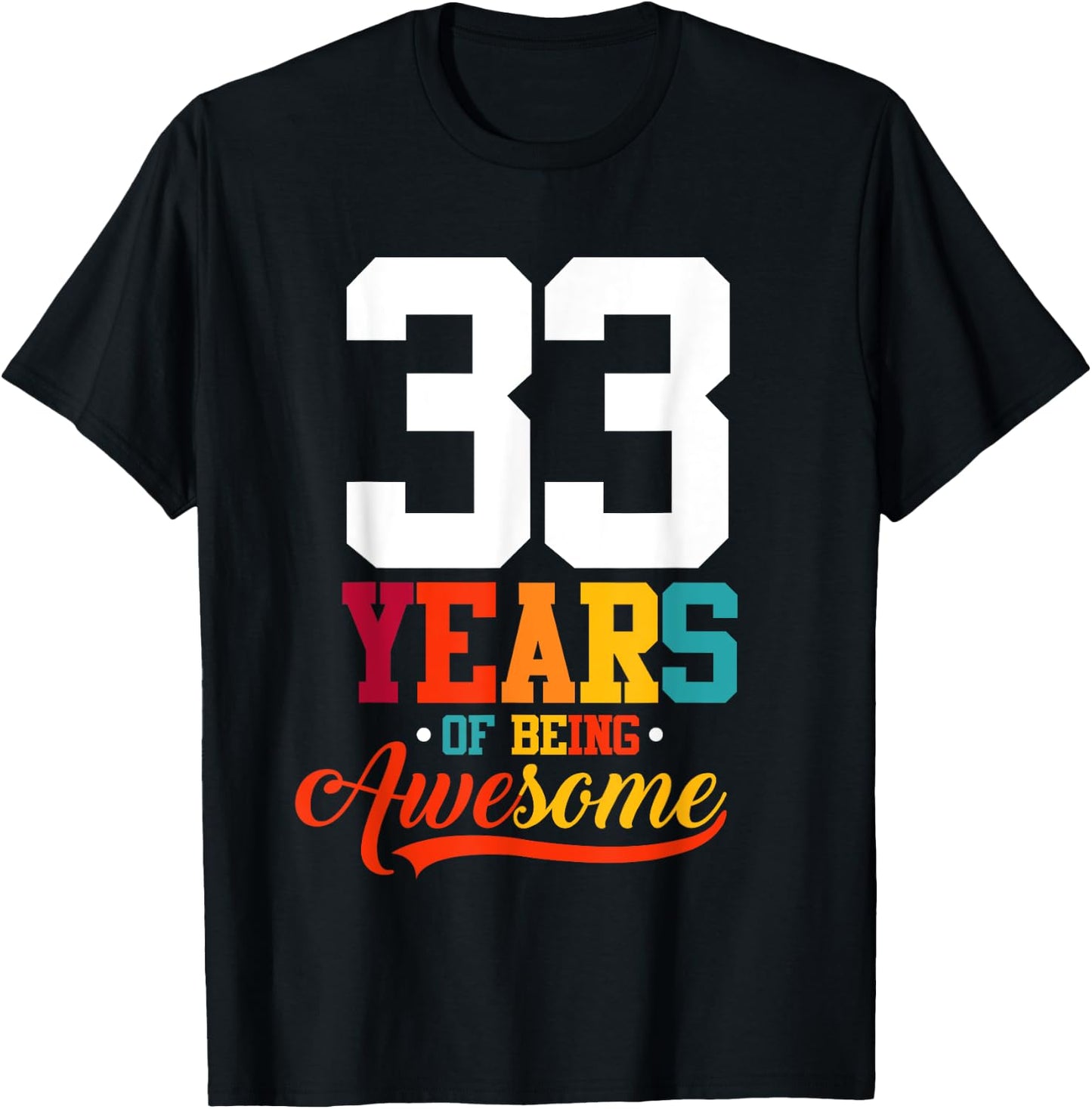 33 Years Of Being Awesome Gifts 33 Years Old 33rd Birthday T-Shirt - T-Shirt | Black