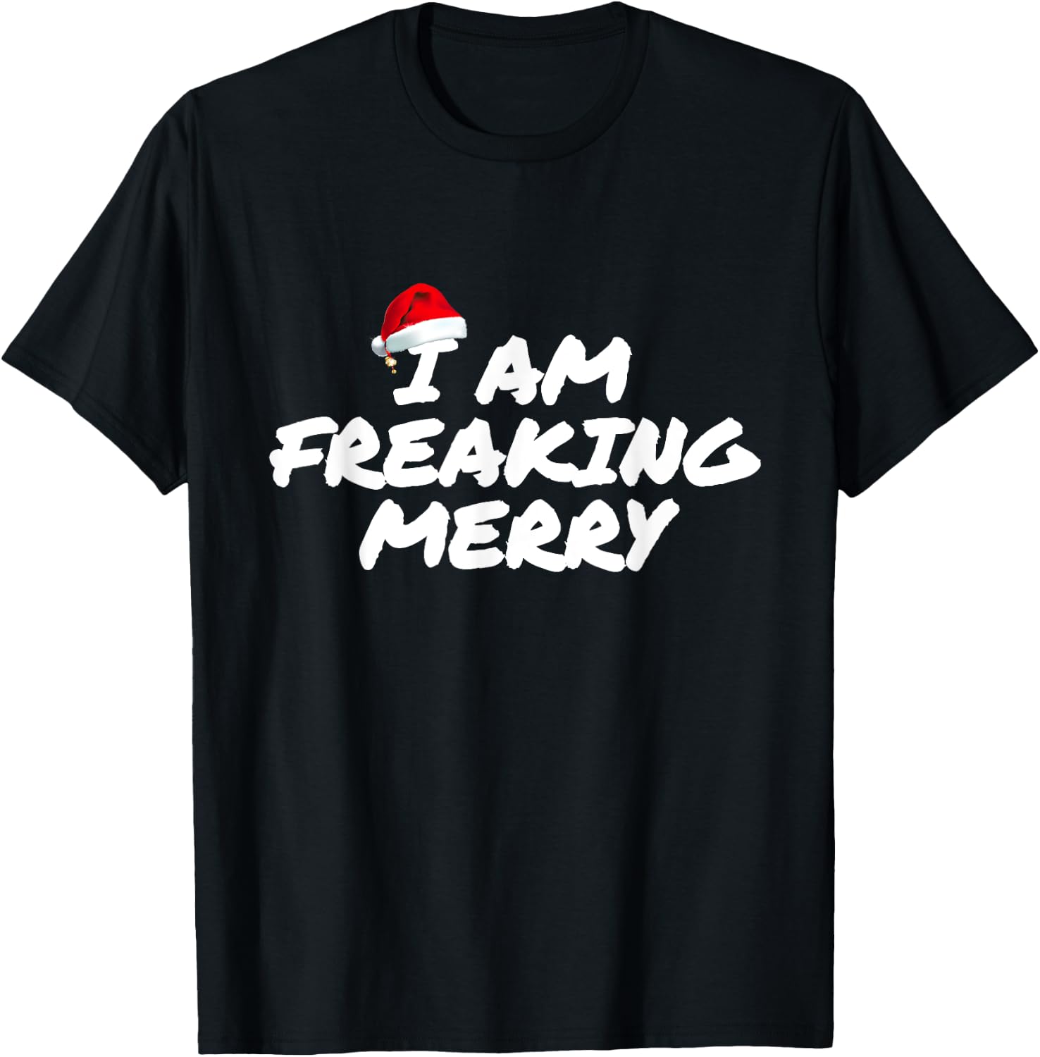 I Am Freaking Merry Christmas T-Shirt - T-Shirt | Black