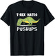 T Rex Hates Pushups Funny Dinosaur Enthusiast Gym Gift T-Shirt - T-Shirt | Black