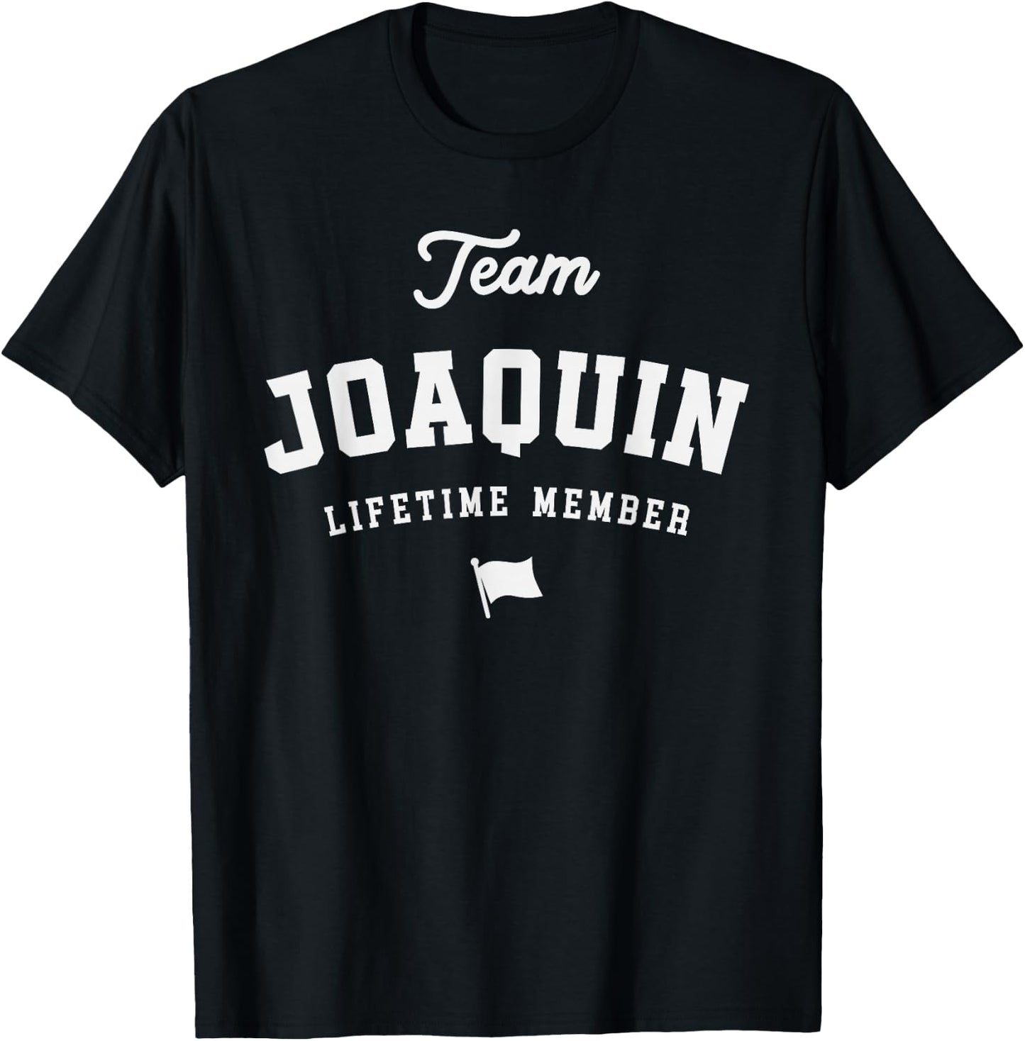 Team Joaquin Lifetime Member Funny Name Joaquin T-Shirt - T-Shirt | Black