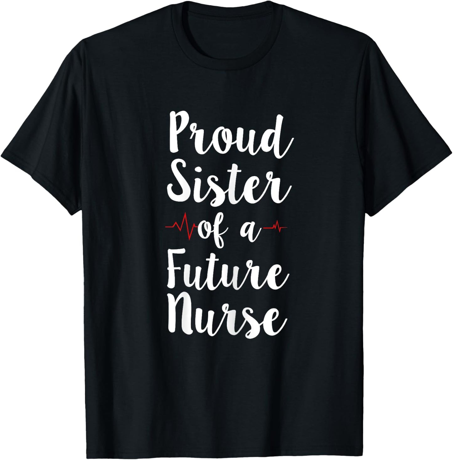 Proud Sister Of A Future Nurse Shirt For Registered Nurses T-Shirt - T-Shirt | Black