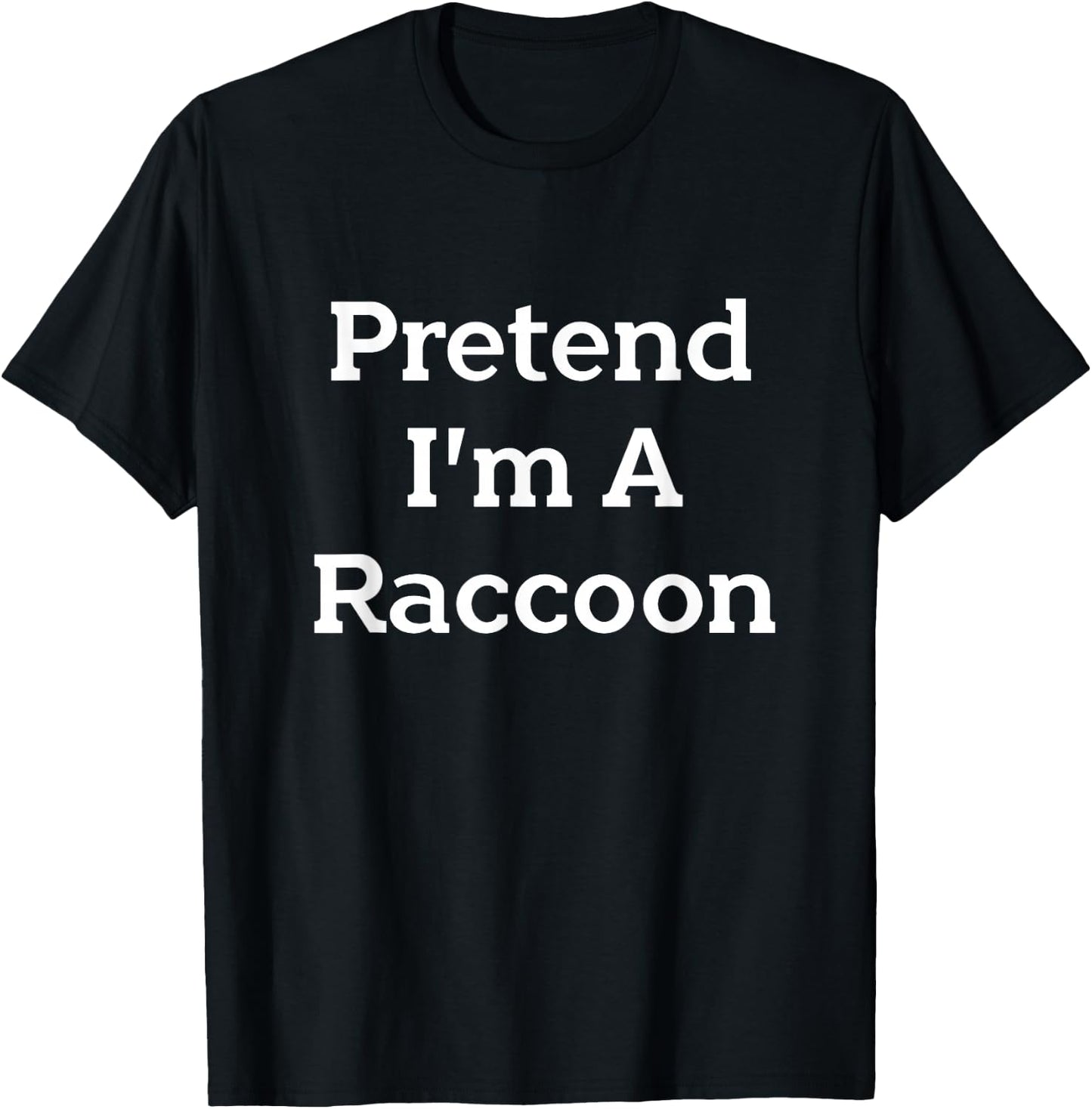 Pretend I'm A Raccoon Costume Funny Halloween Party T-Shirt - T-Shirt | Black