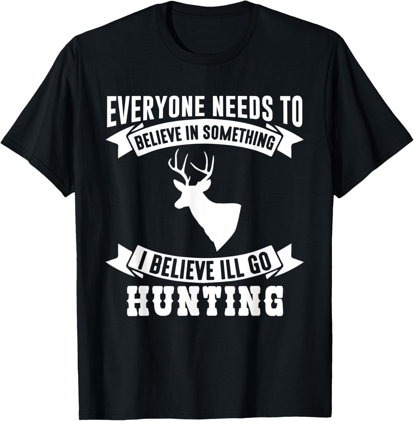 I Believe I'll Go Hunting Funny Hunting Shirt T-Shirt - T-Shirt | Black