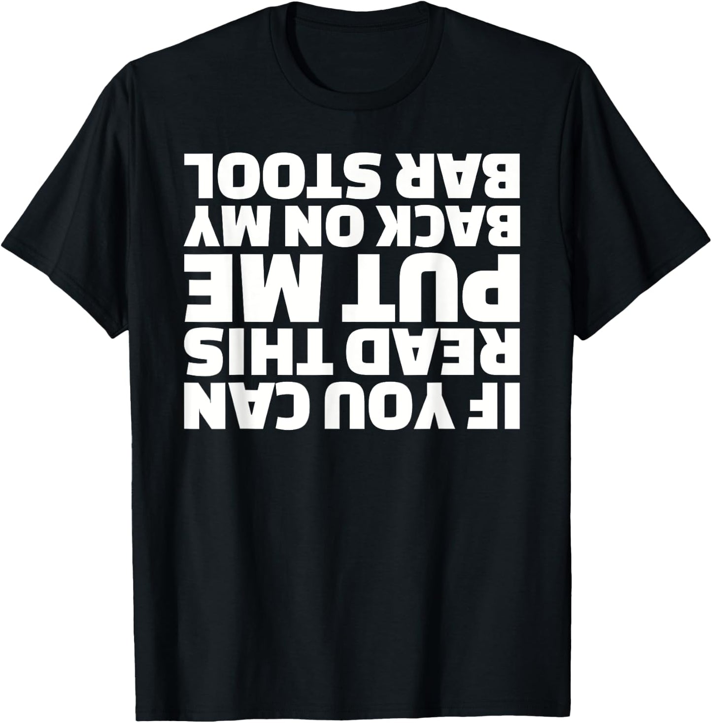 If you can read this put me back on my barstool T-Shirt - T-Shirt | Black