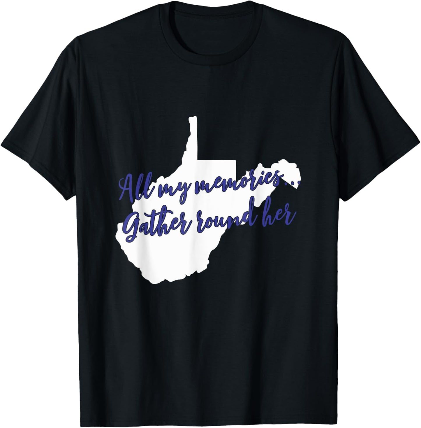 West Virginia All My Memories Gather Round Her T-Shirt - T-Shirt | Black