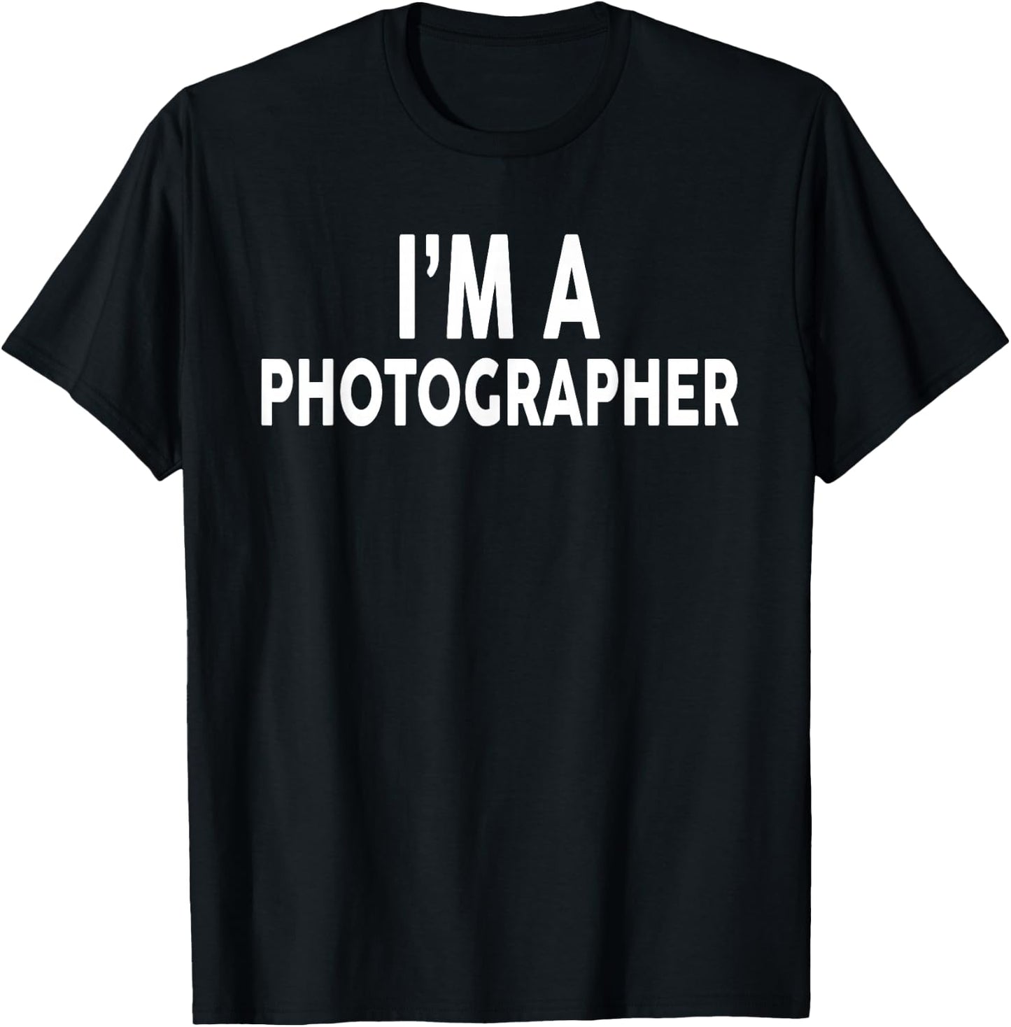 I'm A PHOTOGRAPHER for PHOTOGRAPHERS T-Shirt - T-Shirt | Black