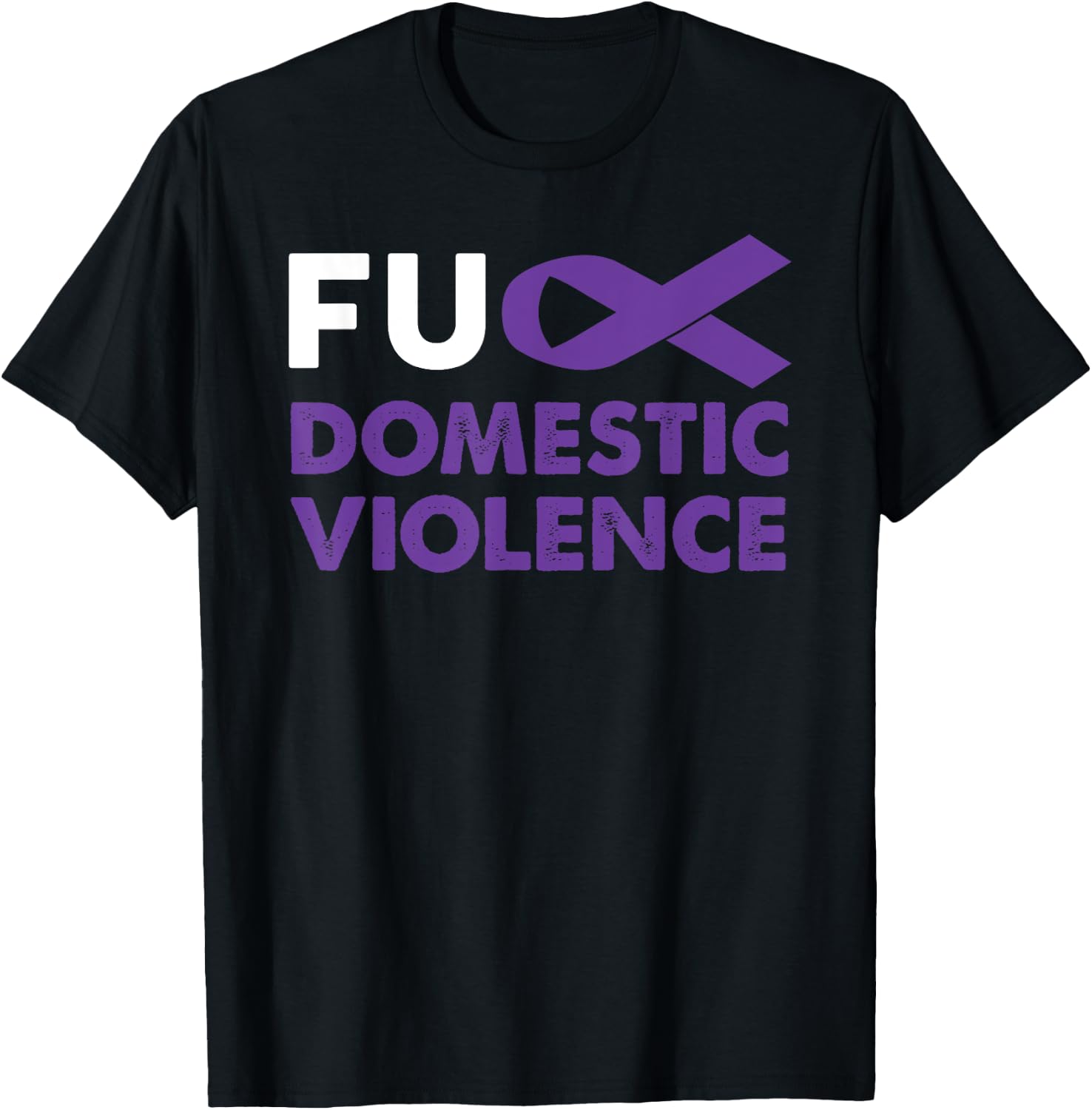 Fuck Domestic Violence Awareness Shirt Support Survivor Gift T-Shirt - T-Shirt | Black