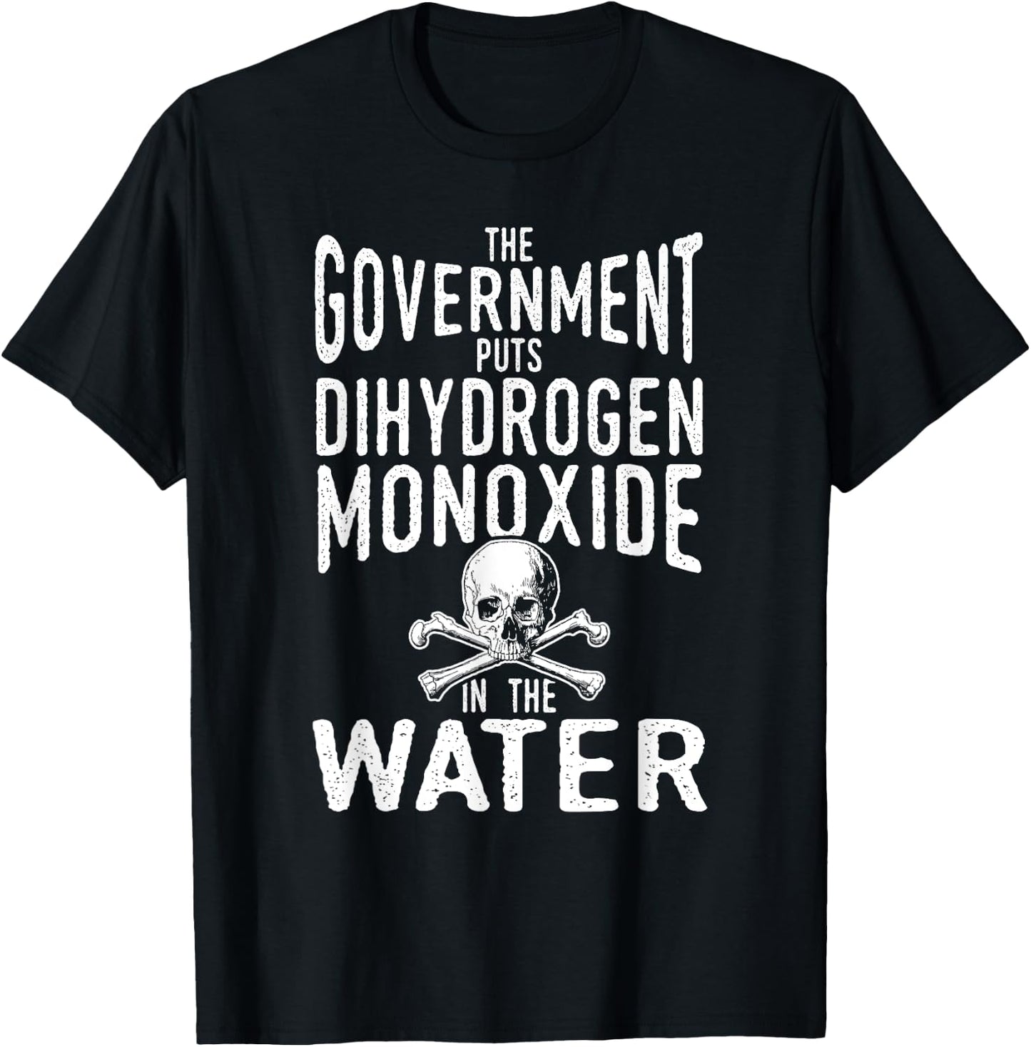 Dihydrogen Monoxide in the Water Government Conspiracy Shirt T-Shirt - T-Shirt | Black