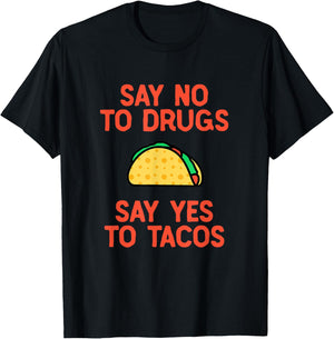 Say No to Drugs Yes To Tacos Shirt, Funny Taco Shirts T-Shirt - T-Shirt | Black