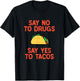 Say No to Drugs Yes To Tacos Shirt, Funny Taco Shirts T-Shirt - T-Shirt | Black