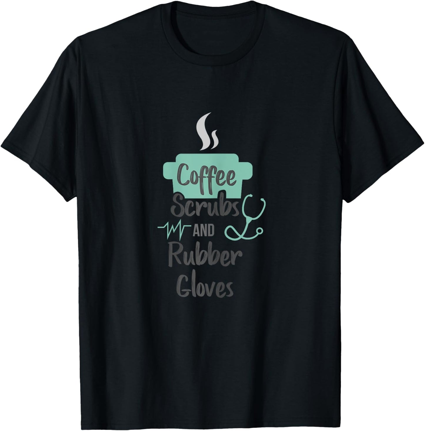 Nurse Gifts Coffee Scrubs and Rubber Gloves T-Shirt - T-Shirt | Black