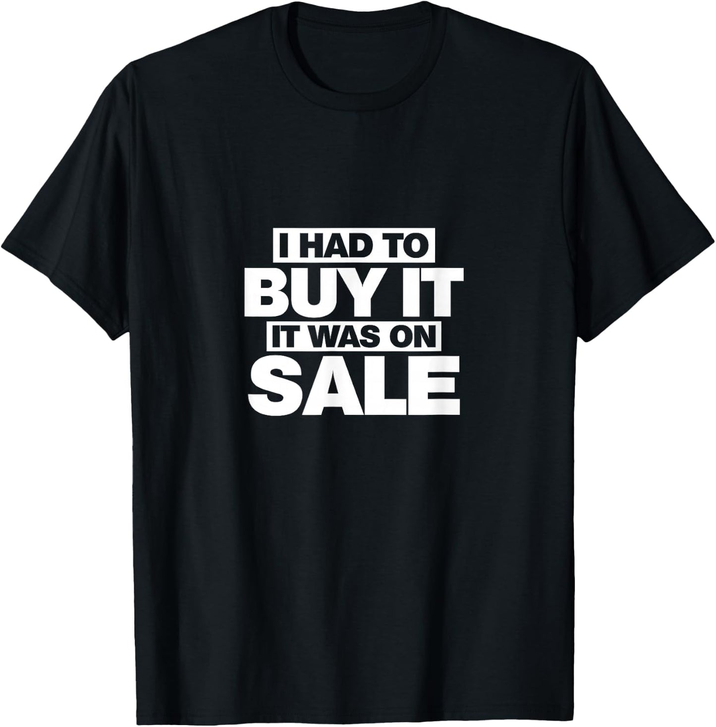 It was on sale, I had to buy shopping Shirt T-Shirt - T-Shirt | Black