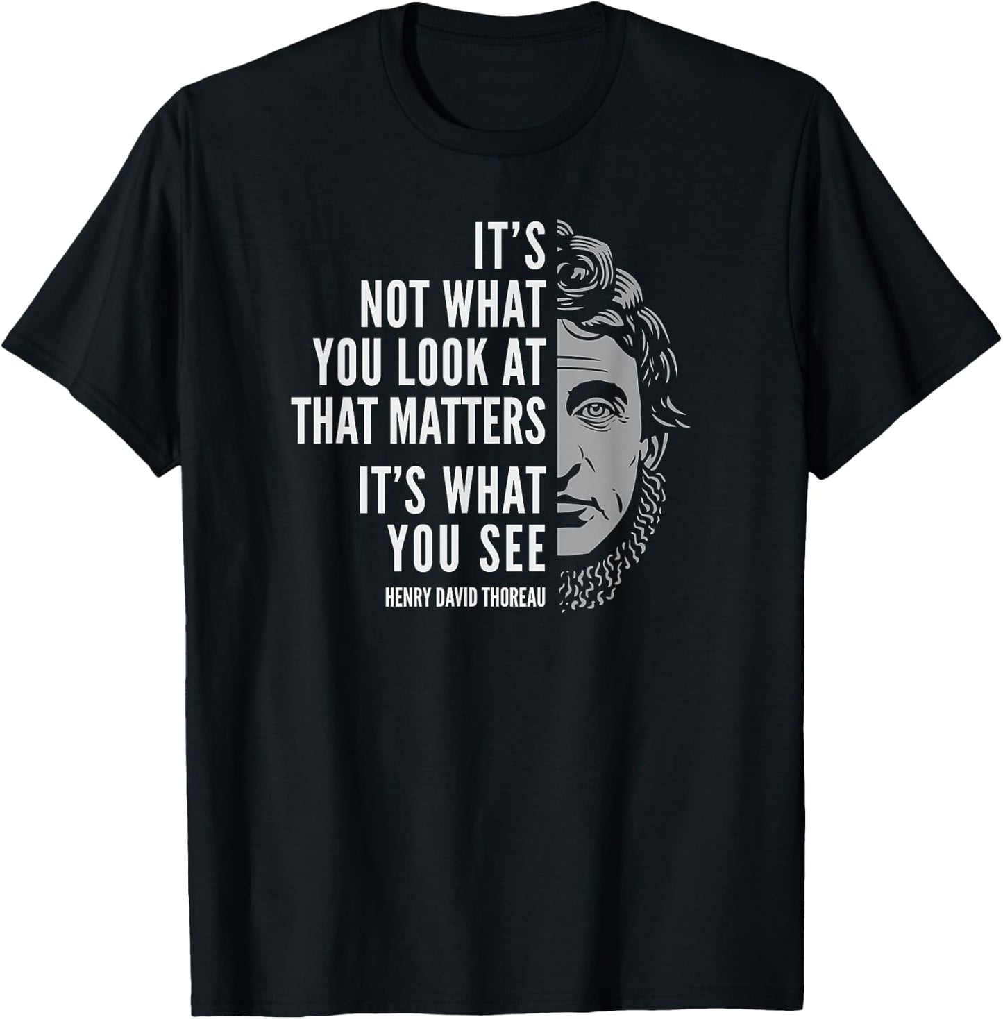 Henry David Thoreau Quote: What You See T-Shirt - T-Shirt | Black