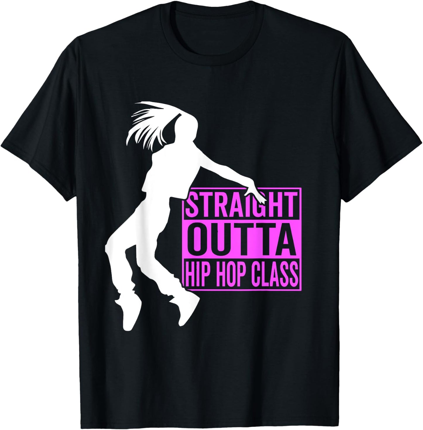 Straight Outta Hip Hop Class - Hiphop Dancer Girl Gift T-Shirt - T-Shirt | Black