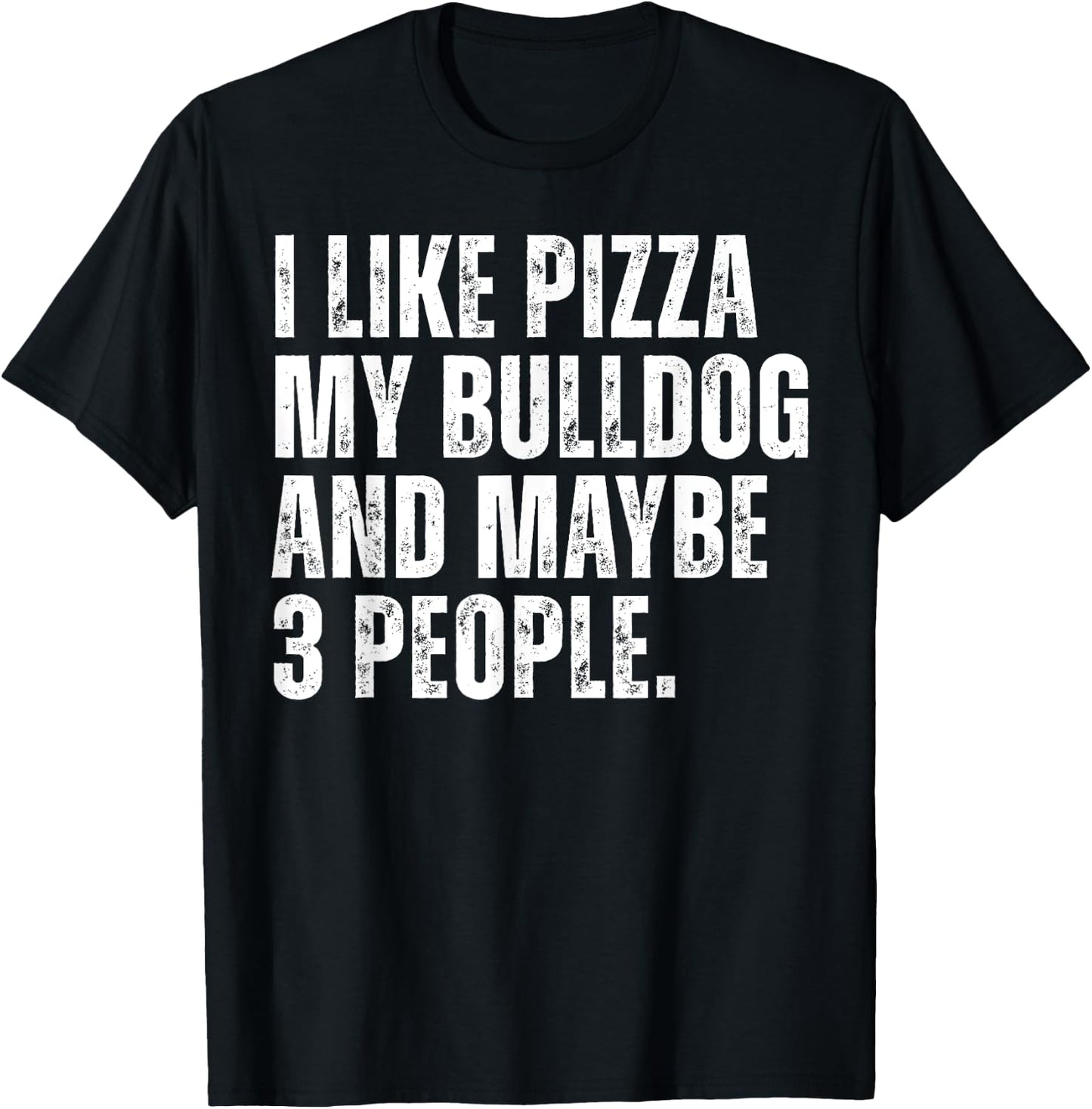 Bulldog Owner Pizza Lover Funny Dog T-Shirt - T-Shirt | Black