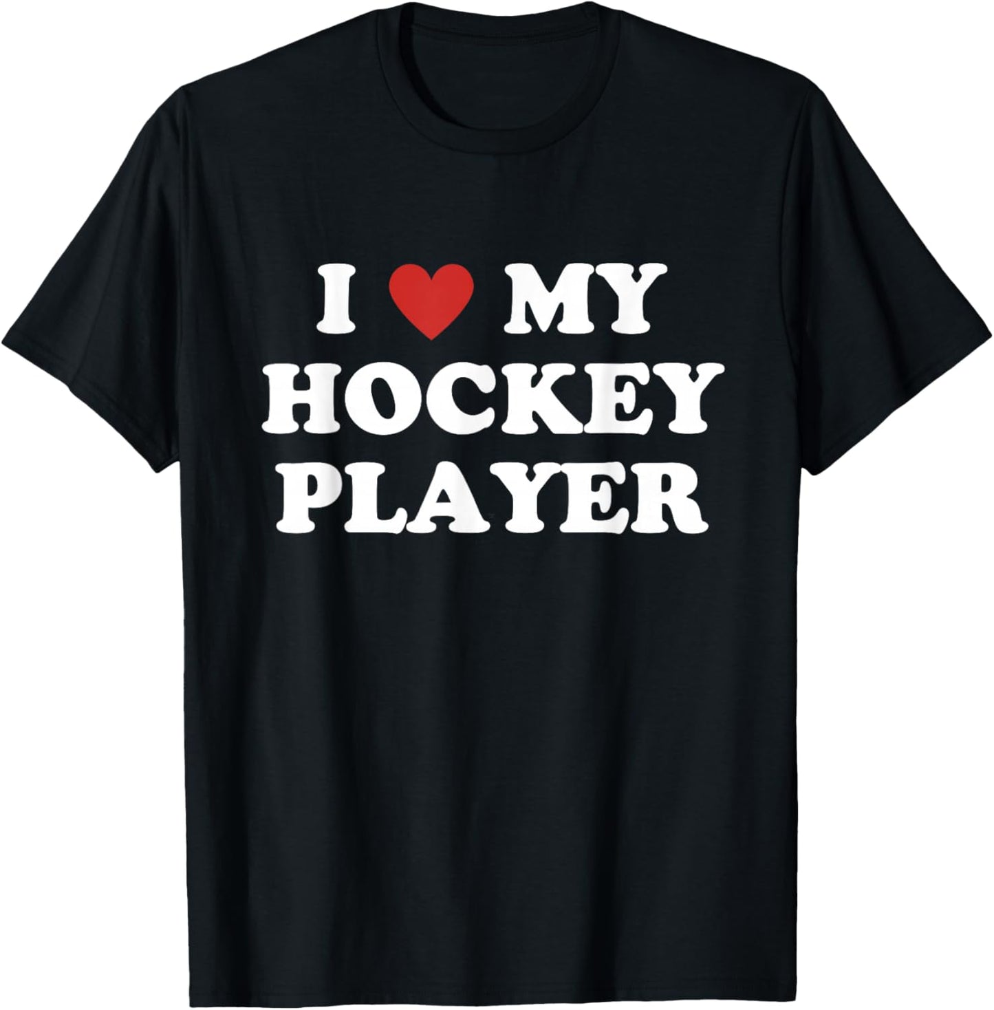 I Love My Hockey Player, Hockey Mom Dad T-Shirt - T-Shirt | Black