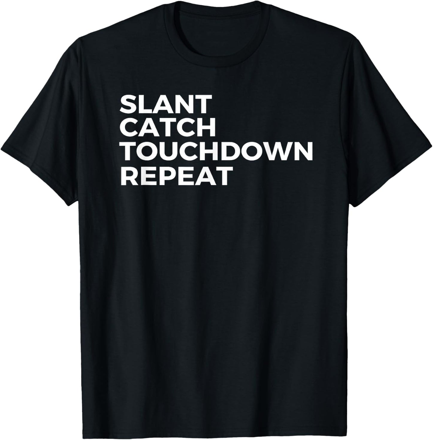 Slant Catch Touchdown Repeat Football Wide Receiver T-Shirt - T-Shirt | Black