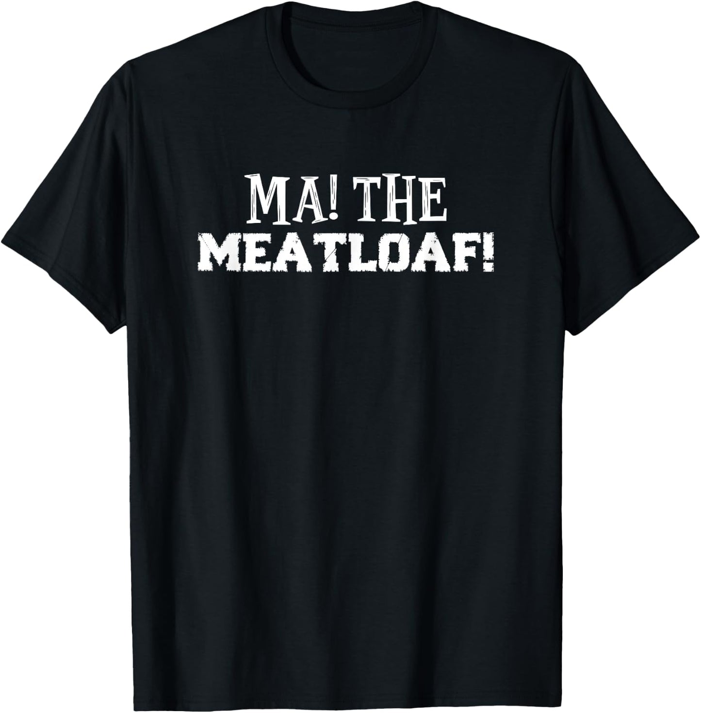 Ma! The Meatloaf T-Shirt - T-Shirt | Black