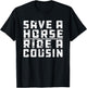 Save a Horse Ride A Cousin Hillbilly Redneck Joke Party T-Shirt - T-Shirt | Black