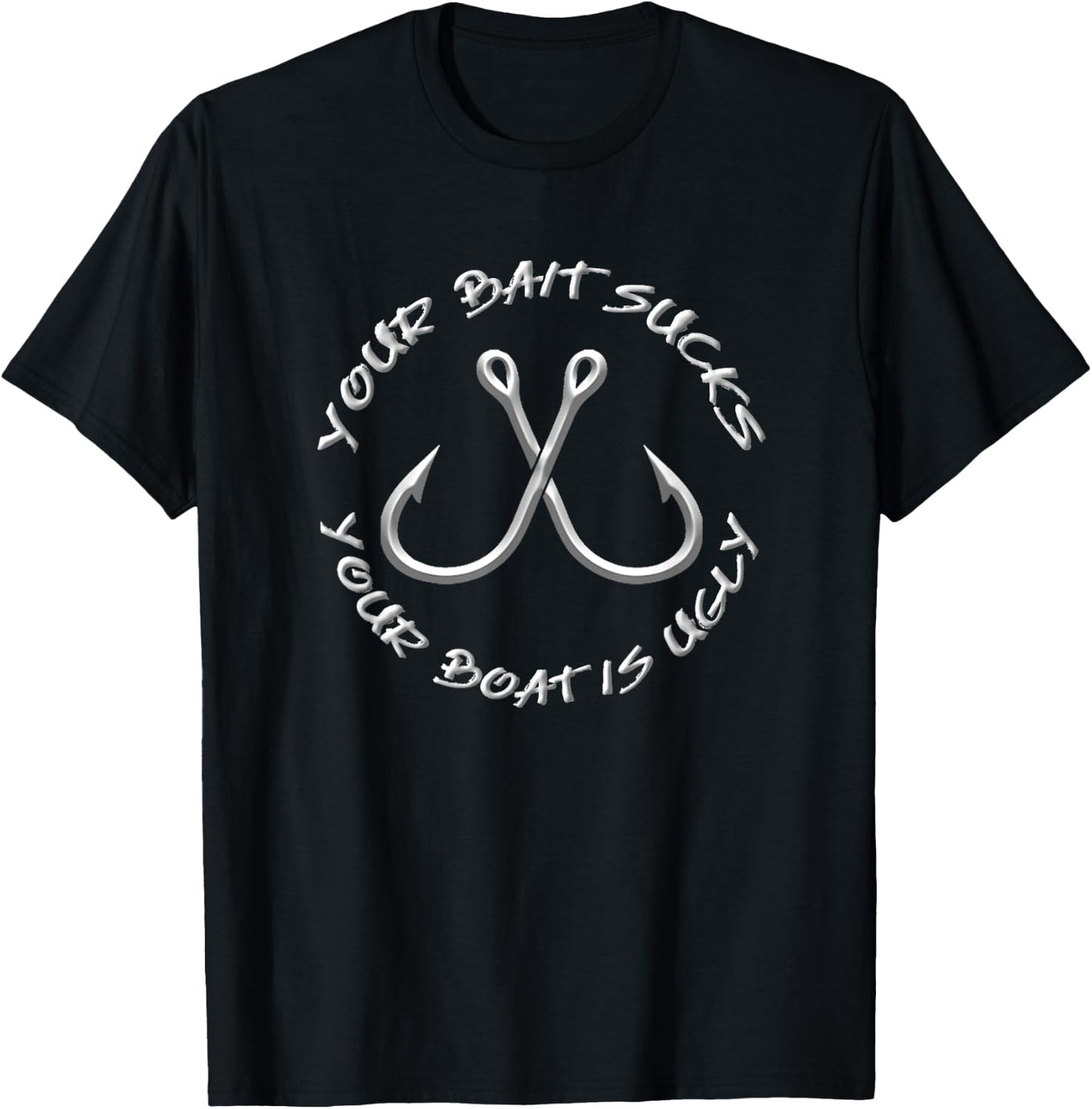 Your Bait Sucks Your Boat is Ugly Shirt T-Shirt - T-Shirt | Black