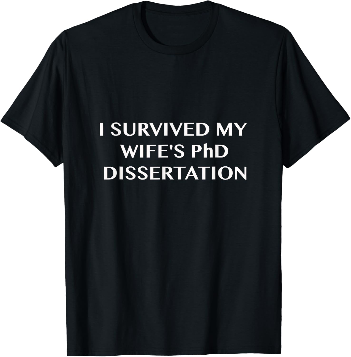 Funny I Survived My Wife's PhD Dissertation T-Shirt - T-Shirt | Black