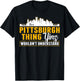 Pittsburgh Yinzer Pittsburghese Its a Pittsburgh Thing Yinz T-Shirt - T-Shirt | Black
