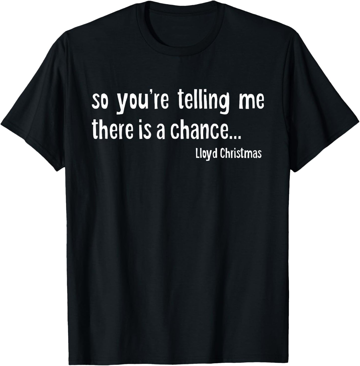 So you're telling me there is a chance T-Shirt - T-Shirt | Black